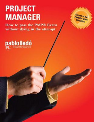 Książka Project Manager: How to pass the PMP Exam without dying in the attempt PAUL LEIDO