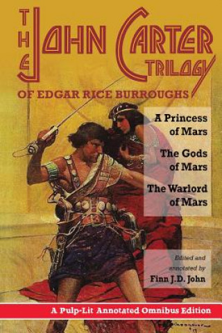 Carte The John Carter Trilogy of Edgar Rice Burroughs: A Princess of Mars; The Gods of Mars; A Warlord of Mars Finn J D John