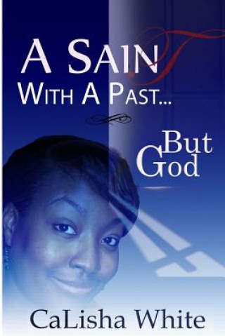 Knjiga A Saint with a Past: ...But God Calisha C White