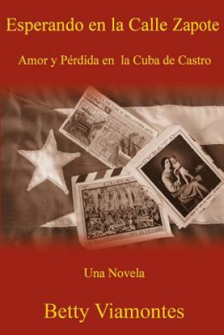 Книга Esperando en la Calle Zapote: Amor y Perdida en la Cuba de Castro Betty Viamontes