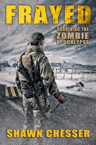 Kniha Frayed: Surviving the Zombie Apocalypse Shawn Chesser