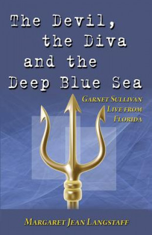 Book The Devil, the Diva & the Deep Blue Sea: Garnet Sullivan Live from Florida Margaret Jean Langstaff