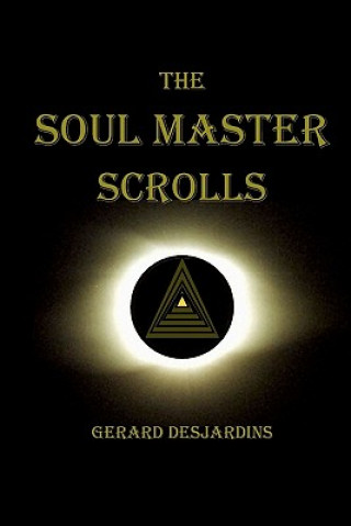 Kniha The Soul Master Scrolls Gerard Desjardins