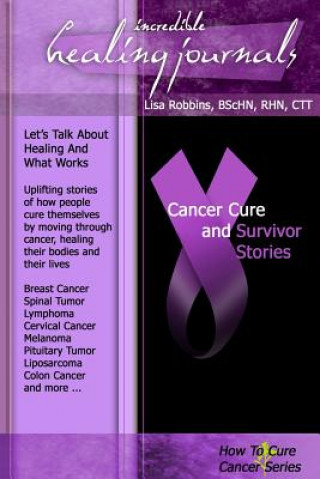 Knjiga Cancer Cure and Survivor Stories Lisa Gail Robbins