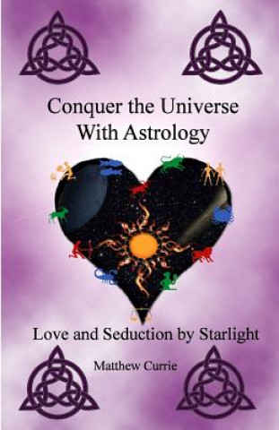 Buch Conquer the Universe With Astrology: Love and Seduction by Starlight Matthew Currie