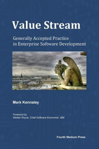 Książka Value Stream: Generally Accepted Practice in Enterprise Software Development Mark Kennaley