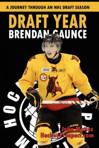 Kniha Draft Year: Brendan Gaunce Hockey Prospect