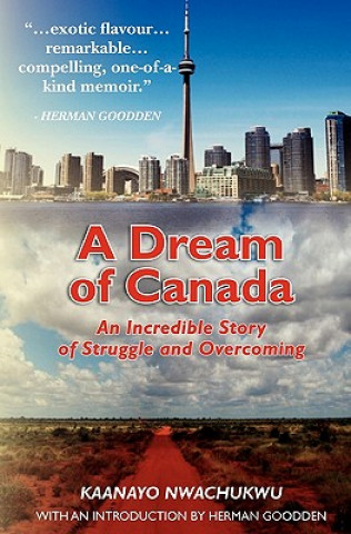 Kniha A Dream of Canada: An Incredible Story of Struggle and Overcoming Nwachukwu Kaanayo