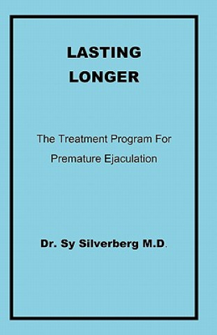 Książka Lasting Longer: The Treatment Program for Premature Ejaculation Dr Sy Silverberg M D