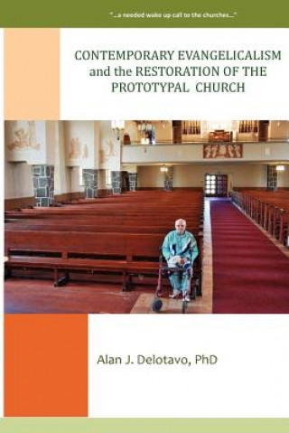 Книга Contemporary Evangelicalism and the Restoration of the Prototypal Church Alan J Delotavo Phd