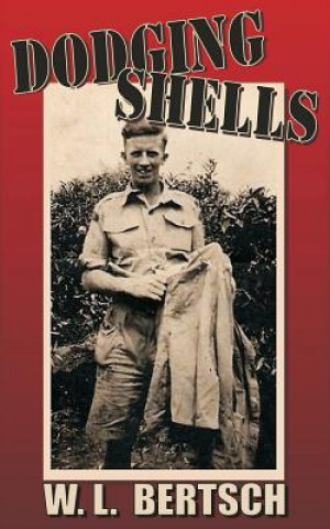 Knjiga Dodging Shells W L Bertsch