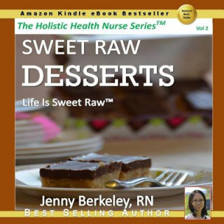 Książka Sweet Raw Desserts: Life Is Sweet Raw Jenny Berkeley