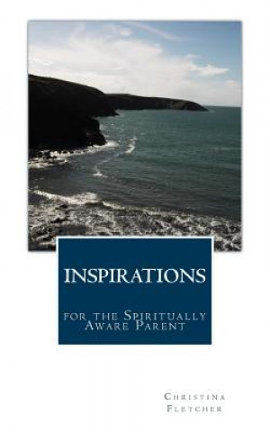 Knjiga Inspirations for the Spiritually Aware Parent Christina Fletcher