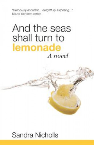 Kniha And the seas shall turn to lemonade Sandra Nicholls