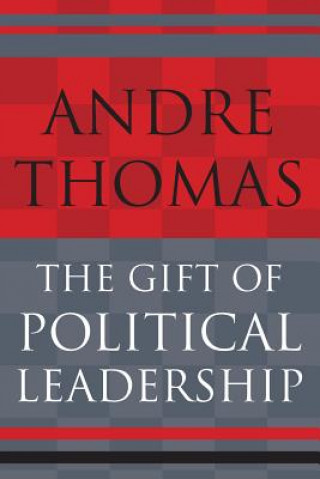 Könyv The Gift of Political Leadership MR Andre Thomas