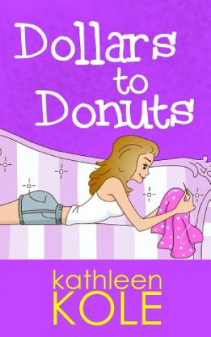 Buch Dollars to Donuts Kathleen Kole