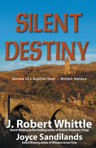Könyv Silent Destiny J Robert Whittle