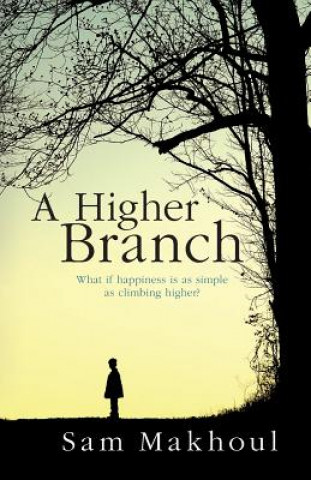 Książka A Higher Branch: What if happiness is as simple as climbing higher? Sam Makhoul