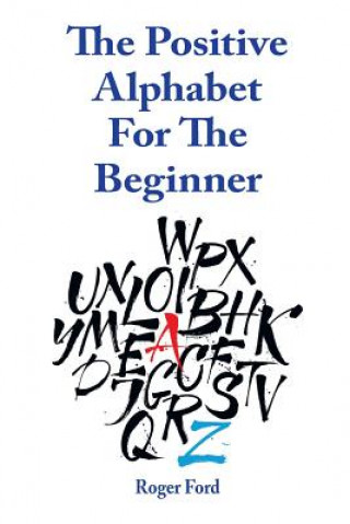 Kniha The Positive Alphabet For The Beginner Roger Ford