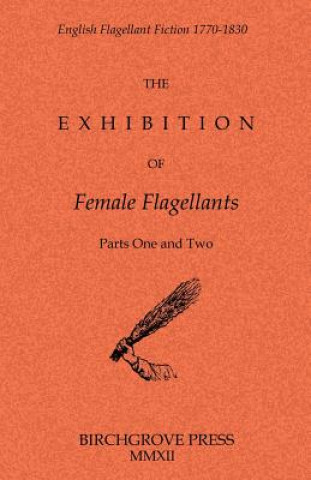 Kniha The Exhibition of Female Flagellants: Parts One and Two Anonymous