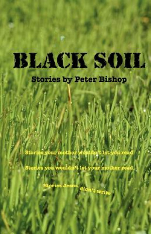 Könyv Black Soil: An anthology of short stories Peter Bishop