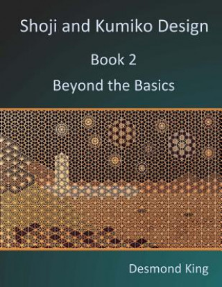 Книга Shoji and Kumiko Design: Book 2 Beyond the Basics Desmond King