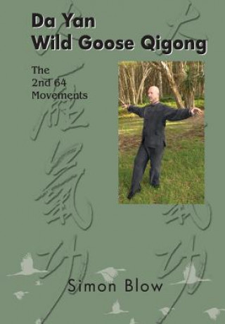 Könyv Da Yan Wild Goose Qigong the 2nd 64 Movements Simon Blow