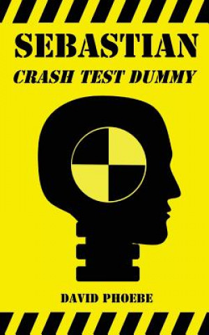 Livre Sebastian: Crash Test Dummy David Phoebe