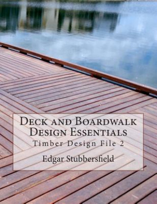 Kniha Deck and Boardwalk Design Essentials Edgar Malcolm Stubbersfield