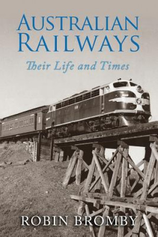 Kniha Australian Railways Robin Bromby