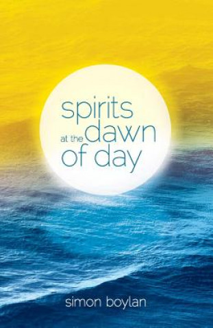 Kniha Spirits at the Dawn of Day Simon Boylan