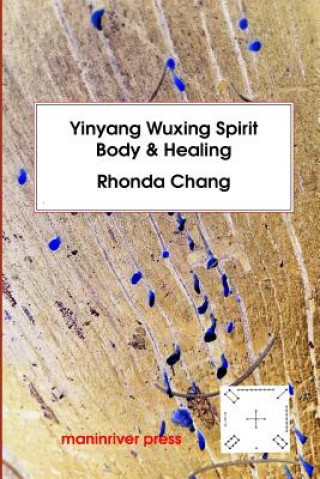 Kniha Yinyang Wuxing, Spirit, Body and Healing Dr Rhonda Chang