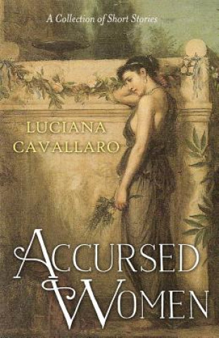 Kniha Accursed Women: A Collection of Short Stories Luciana Cavallaro