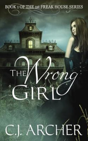 Kniha Wrong Girl C J Archer