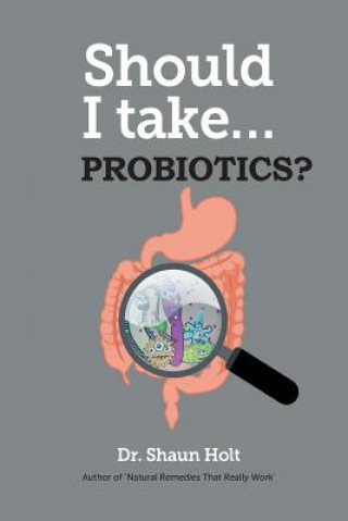 Книга Should I Take... Probiotics? Shaun Holt