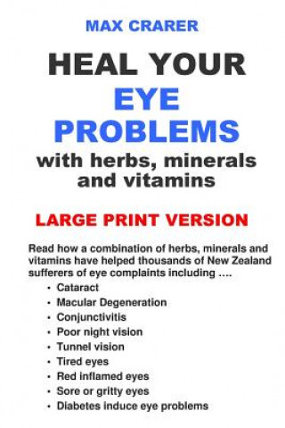 Kniha Heal Your Eye Problems with Herbs, Minerals and Vitamins (Large Print) Max Crarer