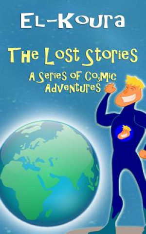 Carte The Lost Stories: A Series of Cosmic Adventures Karl El-Koura