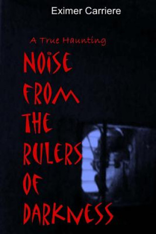 Книга Noise From The Rulers Of Darkness Eximer Carriere