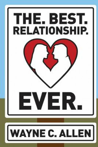 Buch The. Best. Relationship. Ever. Wayne C Allen