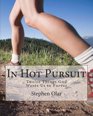 Könyv In Hot Pursuit: Twelve Things God Wants Us to Pursue Stephen Olar