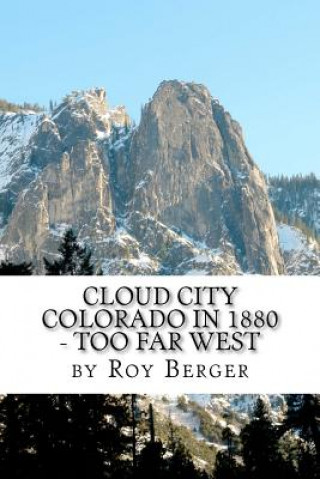 Kniha Cloud City Colorado In 1880 - Too Far West Roy Berger