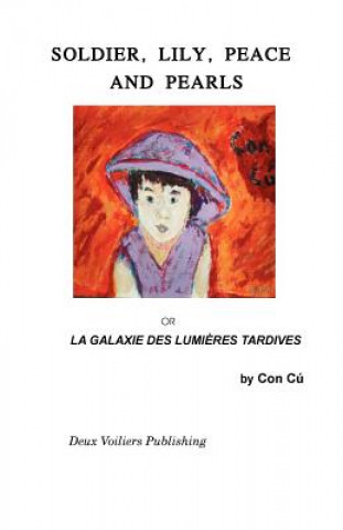 Kniha Soldier, Lily, Peace and Pearls: La Galaxie des lumi?res tardives Con Cu