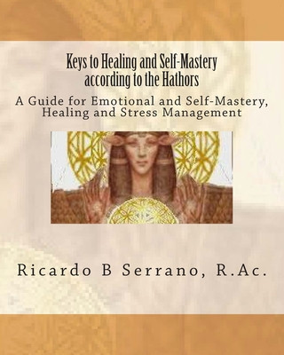 Carte Keys to Healing and Self-Mastery according to the Hathors Ricardo B Serrano