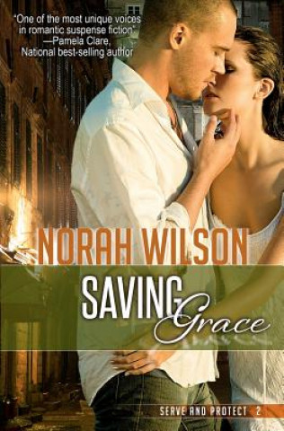 Kniha Saving Grace: Book 2 in the Serve and Protect Series Norah Wilson