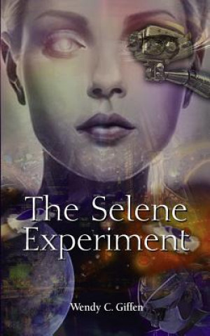 Книга The Selene Experiment Wendy C Giffen