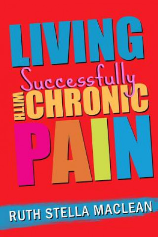 Kniha Living Successfully with Chronic Pain Mrs Ruth Stella MacLean