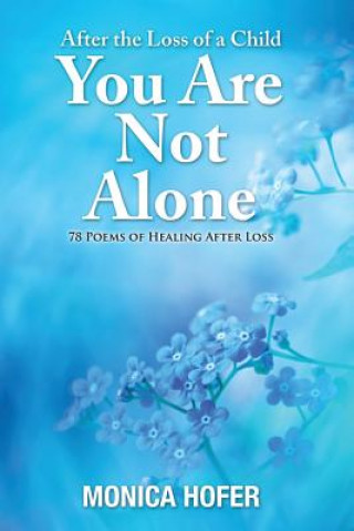 Книга After the Loss of a Child: You Are Not Alone Monica Hofer