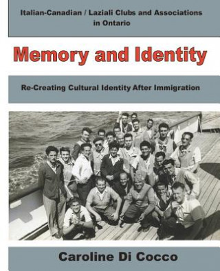 Kniha Memory and Identity: Re-creating Cultural Identity After Immigration Mrs Caroline Di Cocco