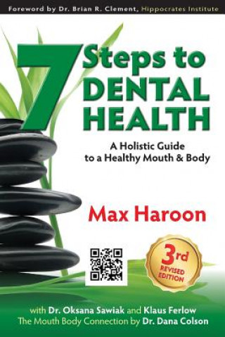 Kniha 7 Steps to Dental Health: A Holistic Guide to a Healthy Mouth and Body Max Haroon