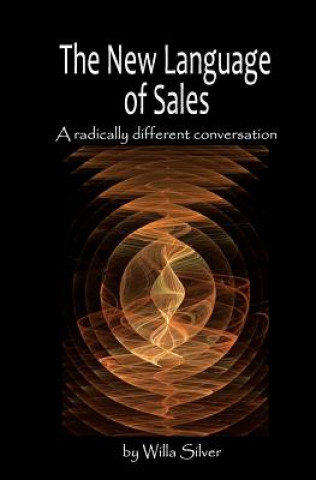 Kniha New Language of Sales: A radically different conversation MS Willa Silver